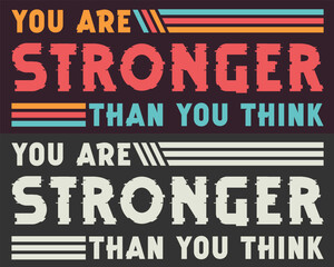 You Are Stronger Than You think Motivational Tshirt Design