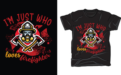 i'm just who loves her firefighter t shirt