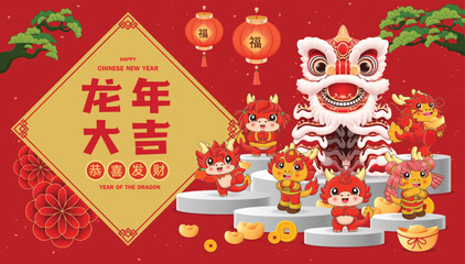 Vintage Chinese new year poster design with dragon, lion dance. Chinese wording means Auspicious year of the dragon,Wishing you prosperity and wealth,Prosperity.