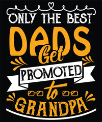 Only The Best Dads Get Promoted To Papa