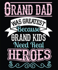 Naklejka na ściany i meble Grand Dad Was Greatest Because Grand Kids Need Real Heroes