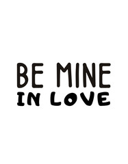 be mine in love, happy valentine's day, love, valentines day typography t-shirt design
