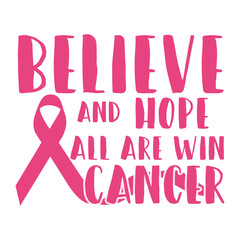 Believe and hope all are win cancer