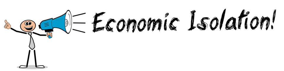 Economic Isolation! - obrazy, fototapety, plakaty