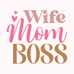 Wife, Mom, Boss, Mother's day design