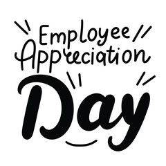 Employee Appreciation Day holiday inscription. Handwriting lettering text banner Employee Appreciation Day square composition. Hand drawn vector art