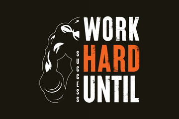 work hard until success motivational typography gym quotes t-shirt design vector graphics, - obrazy, fototapety, plakaty