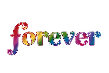 Vector illustration of a "Forever" logo in rainbow LGBTQ flag colors, isolated on a white background. Symbolizes LGBTQ gay pride month and history month.
