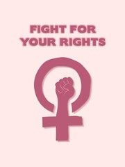 Feminism. Fists up. Fight for your rights. Feminist struggle.