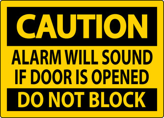 Caution Sign, Fire Door Alarm Will Sound If Door Is Opened Do Not Block