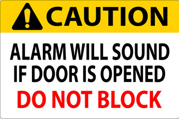 Caution Sign, Fire Door Alarm Will Sound If Door Is Opened Do Not Block