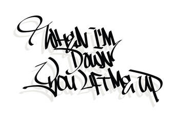WHEN I'M DOWN YOU LIFT ME UP graffiti tag style