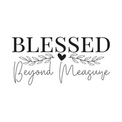 Blessed Beyond Measure Vector Design on White Background