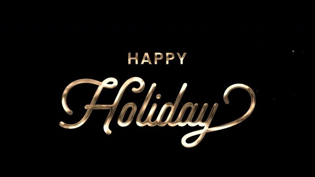 Happy holiday text animation. Animated text with golden particles and ink effect, great for holiday greeting cards. Features 4K and Alpha Channel