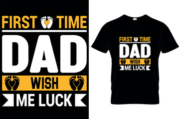 first time dad wish me luck - t-shirt design template