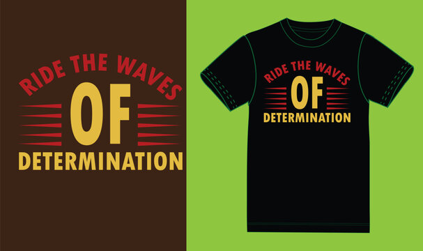 Ride the waves of determination sim t shirt.