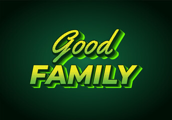 Good family. Text effect with eye catching color and 3D effect