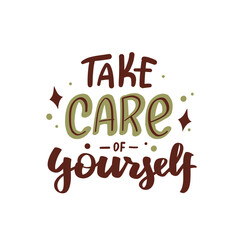 "Take care of yourself" handwritten lettering for beauty, skin care, body care, selfcare concept. Vector illustration for poster, postcard, banner.