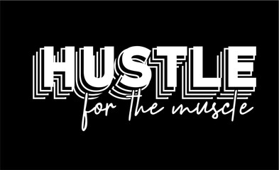 Hustle For The Muscle, Fitness slogan quote t shirt design graphic vector, Inspirational and Motivational Quotes - obrazy, fototapety, plakaty
