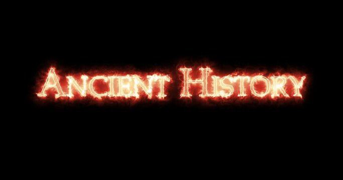 Ancient History written with fire. Loop