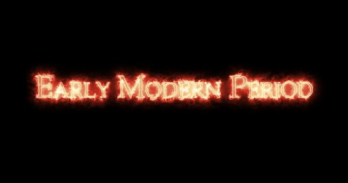 Early modern period written with fire. Loop
