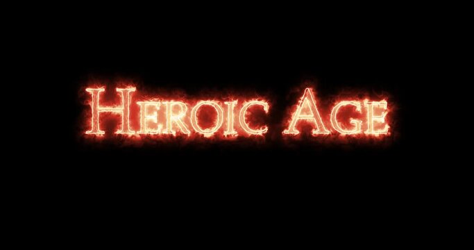 Heroic Age written with fire. Loop