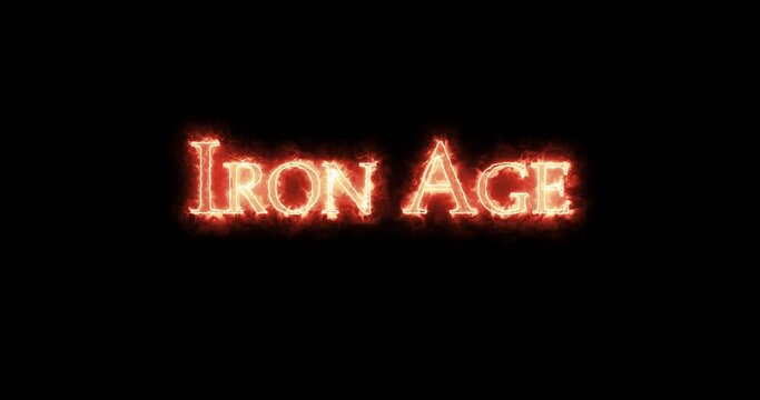 Iron Age written with fire. Loop