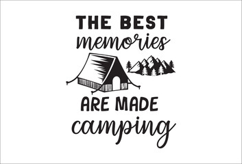 Camping life saying or quote vector design. The best memories are made camping sing. Isolated on white transparent background. Great camping life theme design for shirt, mug, decor, souvenir and more