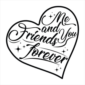 ME AND YOU FRIENDS FOREVER  FRIENDSHIP DAY T SHIRT DESIGN,