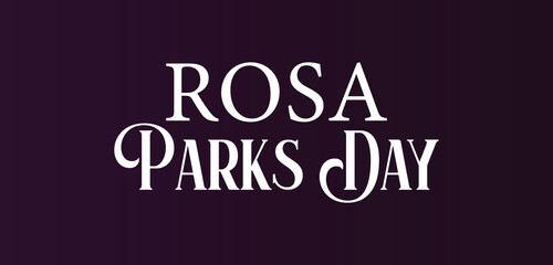 Rosa Parks Day Stylish Text illustration Design