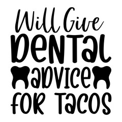 Will Give Dental Advice For Tacos