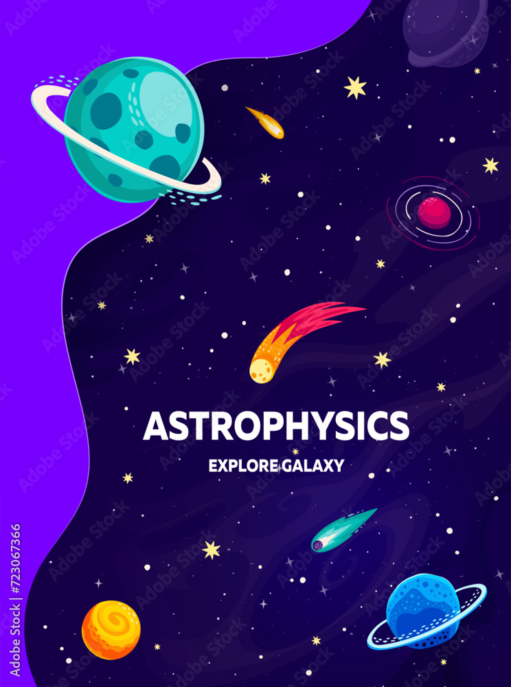 Poster astrophysics, galaxy space with planets, asteroids and comets, vector poster for kids education. ast