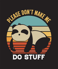Please don't make me do stuff panda tshirt design