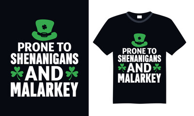 Prone To Shenanigans And Malarkey - St. Patrick&rsquo;s Day T shirt Design, Handmade calligraphy vector illustration, Conceptual handwritten phrase calligraphic, Cutting Cricut and Silhouette, EPS 10