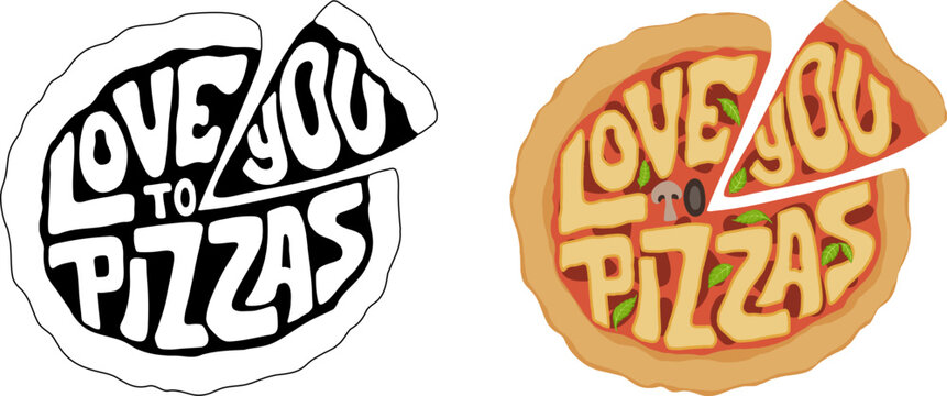 Love you to pizzas funny romantic pun quote. Valentine's day greeting card. Hand drawn vector illustration and lettering design for poster, print, t shirt, pin, sticker.