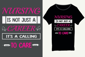 Nursing is not just a career it's a calling to car, Nurse t-shirt design, Doctor shirt, Nurse typography t-shirt design, Vector graphic, typographic poster, vintage, label, badge, logo, or t-shirt.