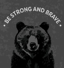 Bear be strong and brave wild