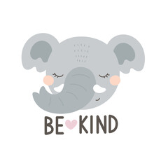 Be kind. Cartoon elephant, hand drawing lettering. colorful vector illustration, flat style. design for print, greeting card, poster decoration, cover