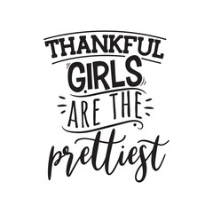 Thankful Girls Are The Prettiest. Vector Design on White Background