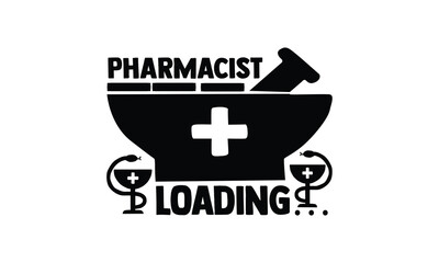 Pharmacist Loading…,  illustration for prints on t-shirt and bags, posters, Mugs, Notebooks, Floor Pillows and svg design