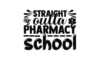 Straight Outta Pharmacy School,  illustration for prints on t-shirt and bags, posters, Mugs, Notebooks, Floor Pillows and svg design