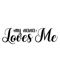 My Nana Loves Me SVG Cut File