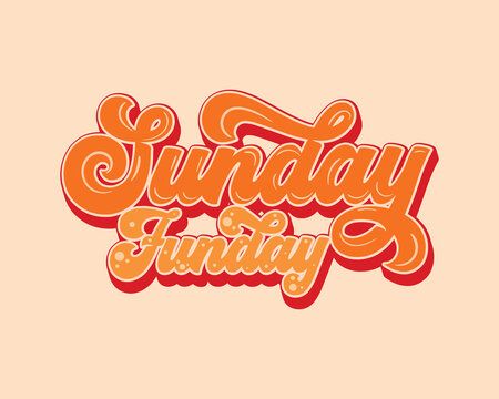 Sunday funday. hand written lettering quote. vintage style calligraphy. retro typographic.