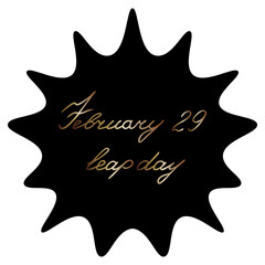 February 29 is leap day. A blot with an inscription inside. Black spot with gold italic lettering.