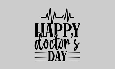 Happy doctor’s day - Doctor T- Shirt Design, Uniform, This Illustration Can Be Used As A Print On T-Shirts And Bags, Stationary Or As A Poster, Template.