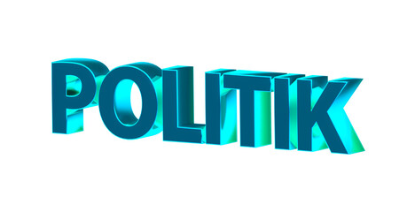 Politik - hellblaue plakative 3D-Schrift, Regierung, Wahlen, Gesetzgebung, Parlament, Wahlkampf, Korruption, Politiker, Reformen, Verfassung, Staat, Freisteller