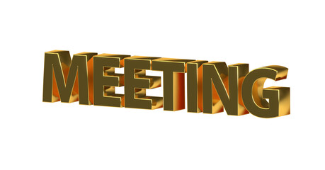 Meeting - goldene plakative 3D-Schrift, Besprechung, Planung, Agenda, Sitzung, Besprechungsraum, Team, Effizienz, Rendering, Freisteller