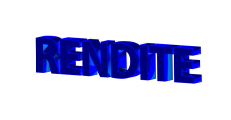 Rendite - blaue plakative 3D-Schrift, Aktien, Immobilien, Anlage, Geldanlage, Zinsen, Vermögen, Finanzen, Kapital, Gewinn, Verzinsung, Rendering, Freisteller.