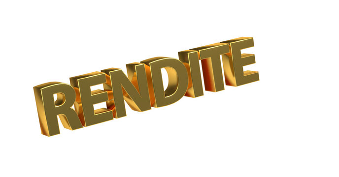 Rendite - goldene plakative 3D-Schrift, Aktien, Immobilien, Anlage, Geldanlage, Zinsen, Verm&ouml;gen, Finanzen, Kapital, Gewinn, Verzinsung, Rendering, Freisteller.