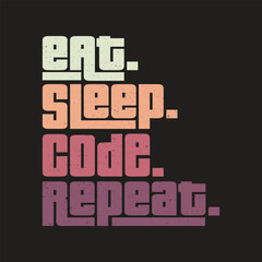 Eat sleep code repeat classic typography vintage t-shirts